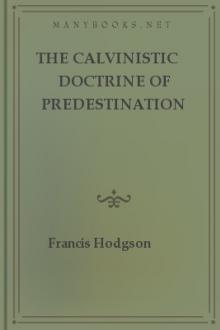 The Calvinistic Doctrine of Predestination Examined and Refuted by Francis Hodgson