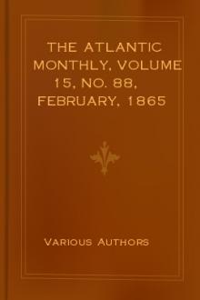 The Atlantic Monthly, Volume 15, No. 88, February, 1865 by Various