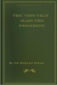 The Vote That Made the President by David Dudley Field