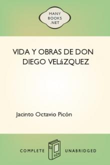 Vida y obras de don Diego Velázquez by Jacinto Octavio Picón