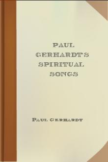 Paul Gerhardt's Spiritual Songs by Paul Gerhardt