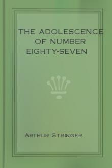 The Adolescence of Number Eighty-Seven by Arthur Stringer