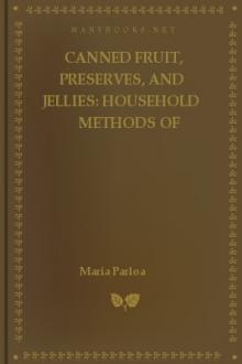 Canned Fruit, Preserves, and Jellies: Household Methods of Preparation by Maria Parloa