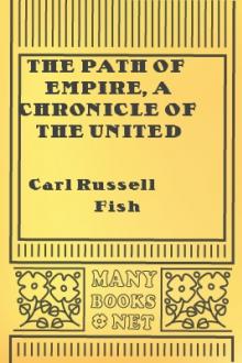 The Path of Empire, A Chronicle of the United States as a World Power by Carl Russell Fish
