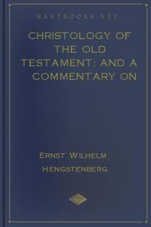 Christology of the Old Testament: And a Commentary on the Messianic Predictions. Vol. 2 by Ernst Wilhelm Hengstenberg