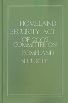 Homeland Security Act of 2002 by United States. Congress. House. Committee on Homeland Security