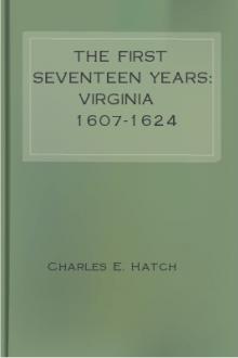 The First Seventeen Years: Virginia 1607-1624 by Charles E. Hatch