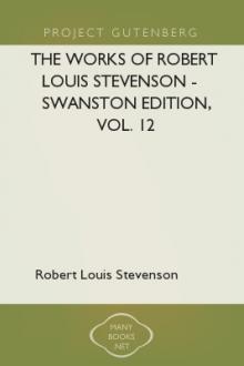 The Works of Robert Louis Stevenson - Swanston Edition, Vol. 12 by Robert Louis Stevenson