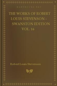 The Works of Robert Louis Stevenson - Swanston Edition Vol. 16 by Robert Louis Stevenson