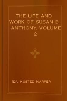 The Life and Work of Susan B. Anthony, Volume 2 by Ida Husted Harper