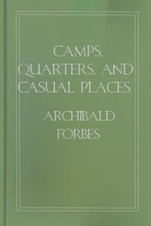 Camps, Quarters, and Casual Places  by Archibald Forbes