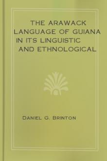 The Arawack Language of Guiana in its Linguistic and Ethnological Relations by Daniel G. Brinton