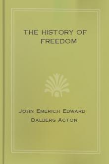 The History of Freedom by Baron Acton John Emerich Edward Dalberg Acton