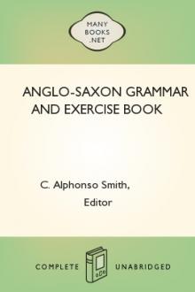 Anglo-Saxon Grammar and Exercise Book by Charles Alphonso Smith