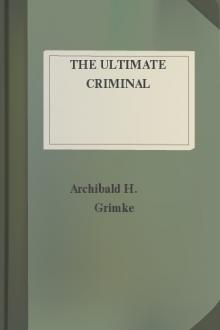 The Ultimate Criminal by Archibald H. Grimké