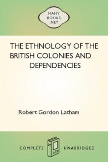 The Ethnology of the British Colonies and Dependencies by Robert Gordon Latham