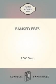 Banked Fires by E. W. Savi