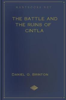 The Battle and the Ruins of Cintla by Daniel G. Brinton