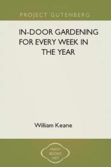 In-Door Gardening for Every Week in the Year by gardener Keane William