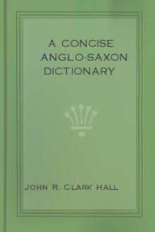 A Concise Anglo-Saxon Dictionary by John R. Clark Hall