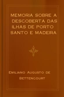 Memoria sobre a descoberta das ilhas de Porto Santo e Madeira 1418-1419 by Emiliano Augusto de Bettencourt