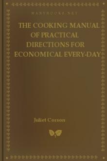 The Cooking Manual of Practical Directions for Economical Every-Day Cookery by Juliet Corson