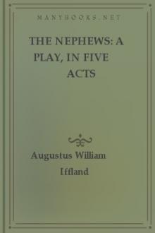 The Nephews: A Play, in Five Acts by Augustus William Iffland
