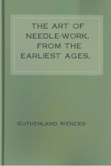 The Art of Needle-work, from the Earliest Ages, 3rd ed. by active 1840-1883 Menzies Sutherland