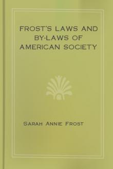 Frost's Laws and By-Laws of American Society by Sarah Annie Frost