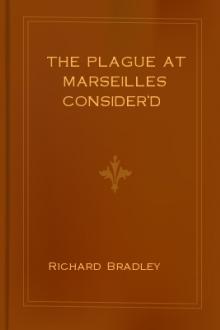 The Plague at Marseilles Consider'd by Richard Bradley