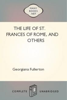 The Life of St. Frances of Rome, and Others by Georgiana Fullerton
