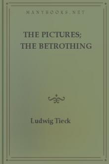 The Pictures; The Betrothing by Ludwig Tieck