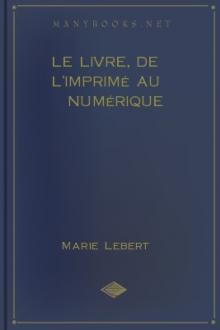 Le livre, de l'imprimé au numérique by Marie Lebert