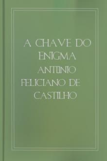 A Chave do Enigma by António Feliciano de Castilho