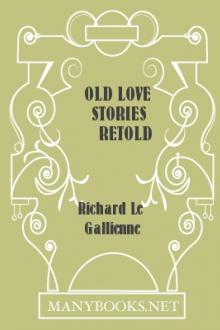 Old Love Stories Retold by Richard Le Gallienne