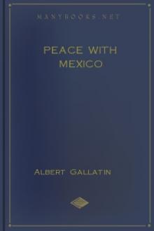 Peace with Mexico by Albert Gallatin