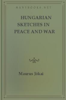 Hungarian Sketches in Peace and War by Mór Jókai
