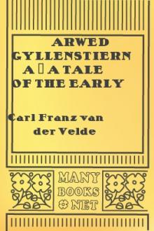 Arwed Gyllenstierna - A Tale of the Early Part of the Eighteenth Century by Carl Franz van der Velde
