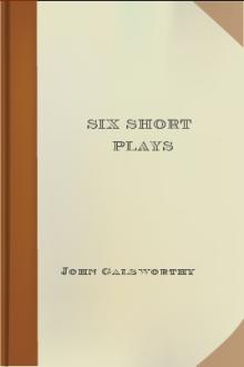 Six Short Plays by John Galsworthy