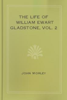 The Life of William Ewart Gladstone, Vol. 2 by John Morley