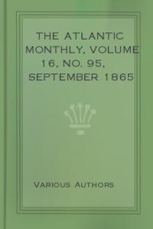 The Atlantic Monthly, Volume 16, No. 95, September 1865 by Various