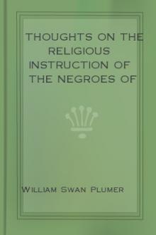 Thoughts on the Religious Instruction of the Negroes of this Country by William Swan Plumer