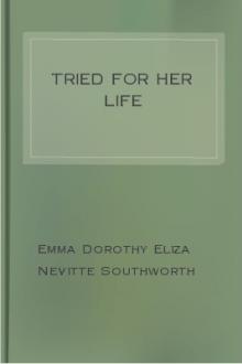Tried for Her Life by Emma Dorothy Eliza Nevitte Southworth