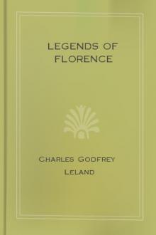 Legends of Florence by Charles Godfrey Leland