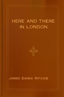 Here and There in London by James Ewing Ritchie