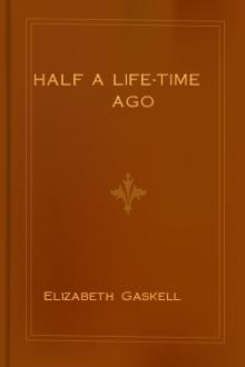 Half a Life-time Ago by Elizabeth Cleghorn Gaskell