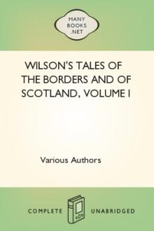Wilson's Tales of the Borders and of Scotland, Volume I by Unknown