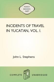 Incidents of Travel in Yucatan, Vol. I. by John L. Stephens