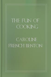 The Fun of Cooking by Caroline French Benton