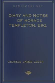 Diary and Notes of Horace Templeton, Esq. by Charles James Lever